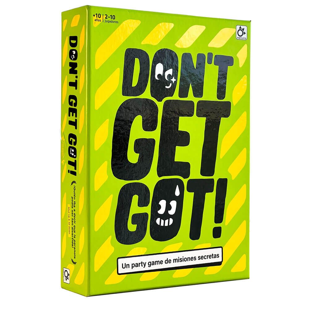 DON'T GET GOT